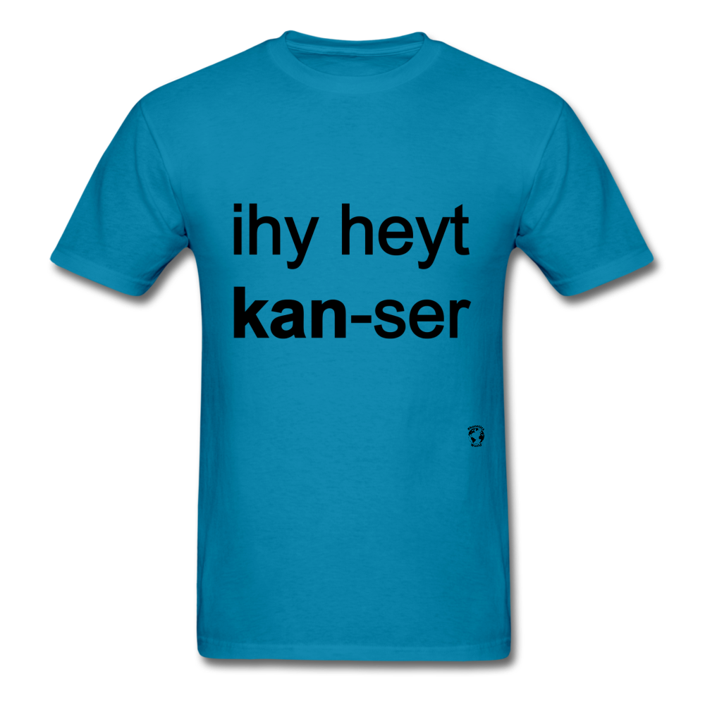 I Hate Cancer T-Shirt - turquoise