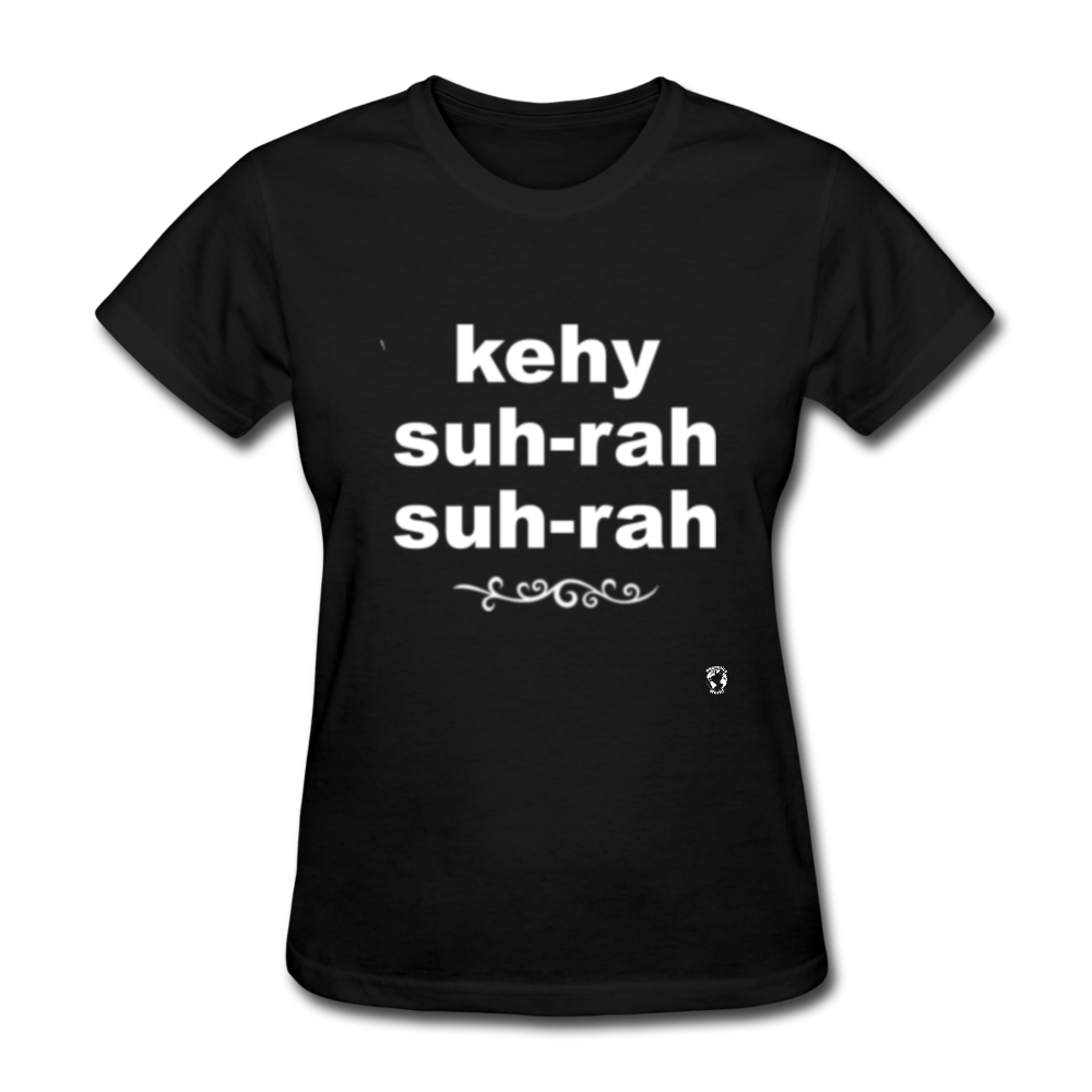 Que Sera Sera T-Shirt - black