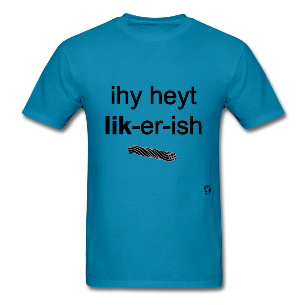 I Hate Licorice T-Shirt - turquoise