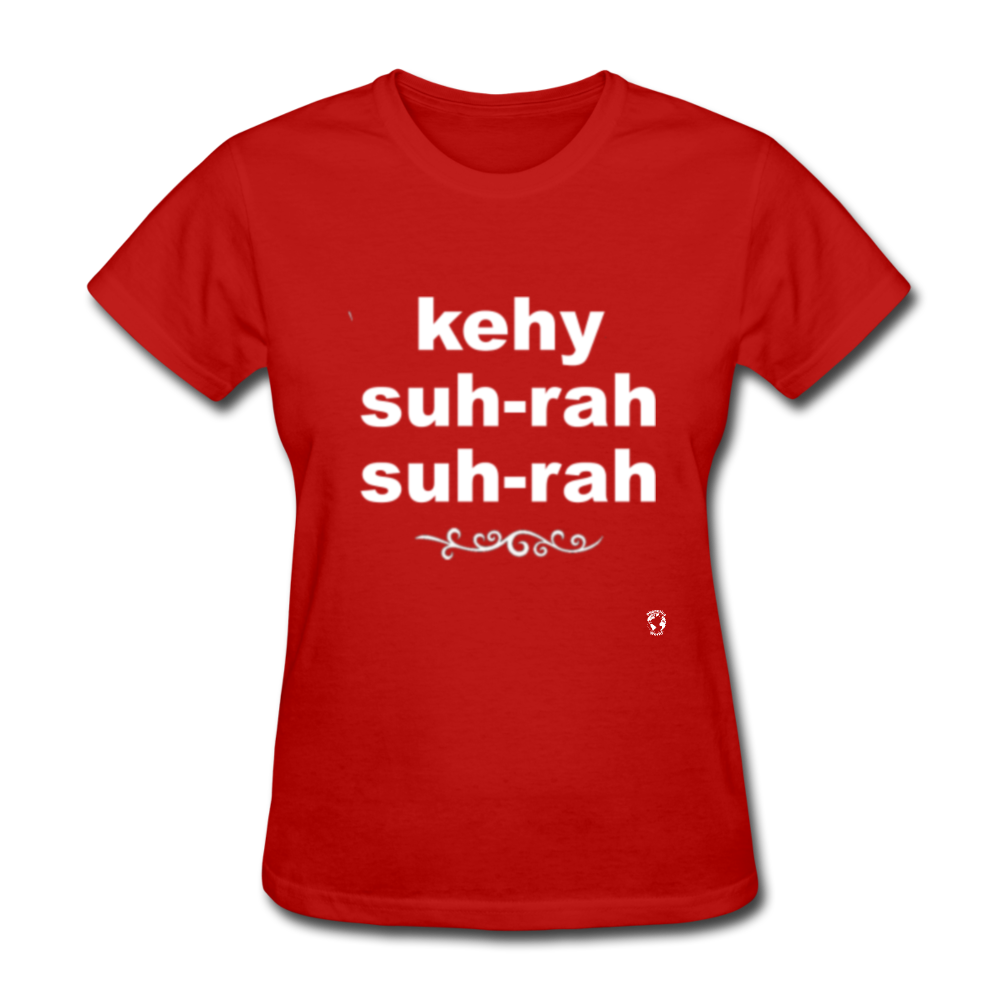 Que Sera Sera T-Shirt - red