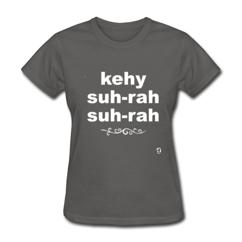 Que Sera Sera T-Shirt - charcoal