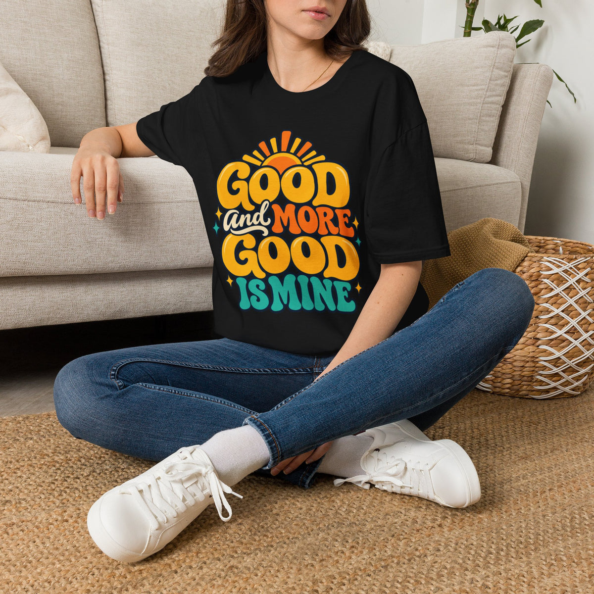 Good and More Good Is Mine Positive Affirmation T-Shirt