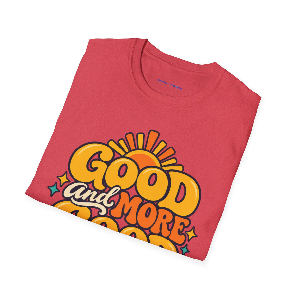 Good and More Good Is Mine Positive Affirmation T-Shirt